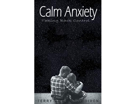 Livro Calm Anxiety Taking Back Control de Terry Dixon (Inglês)