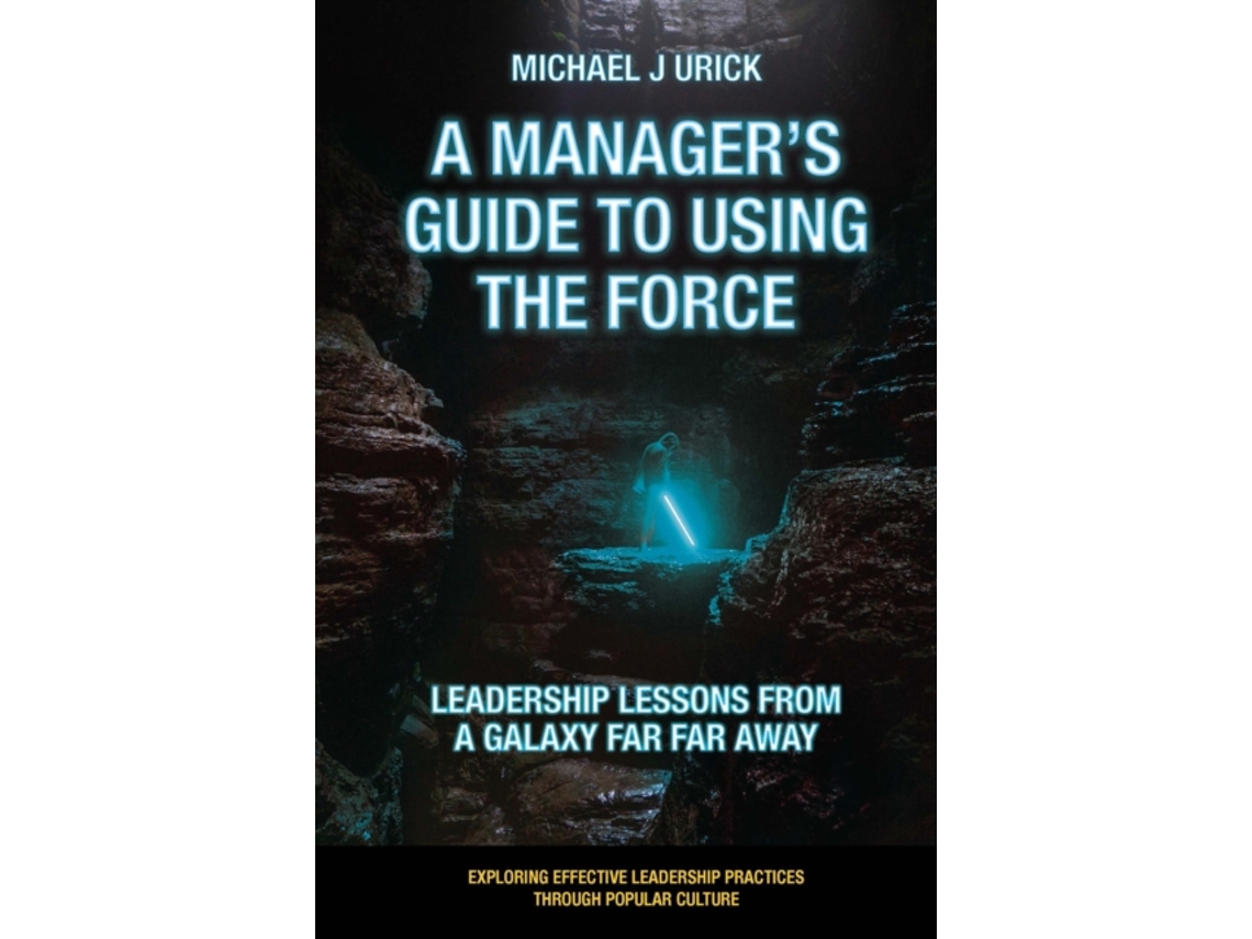 Livro A Managers Guide to Using the Force de Michael J Urick (Inglês)