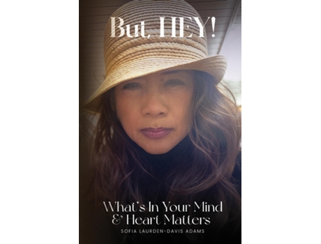 Livro But, HEY! Whats In Your Mind amp Heart Matters de Sofia Laurden Davis Adams (Inglês)
