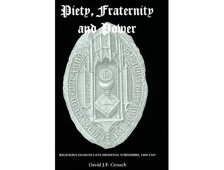 Livro Piety Fraternity and Power Religious Gilds in Late Medieval Yorkshire 13891547 de David Crouch (Inglês)