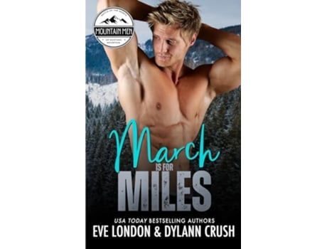 Livro March is for Miles A runaway bride mountain man curvy girl romance Mountain Men of Mustang Mountain de Dylann Crush Eve London (Inglês)