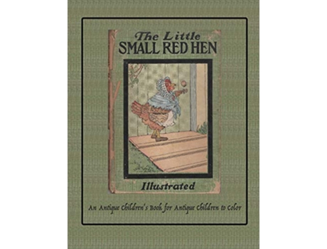 Livro The Little Small Red Hen An Antique Childrens Book for Antique Children to Color Coloring Books for Antique Children de Isla W Backus (Inglês)