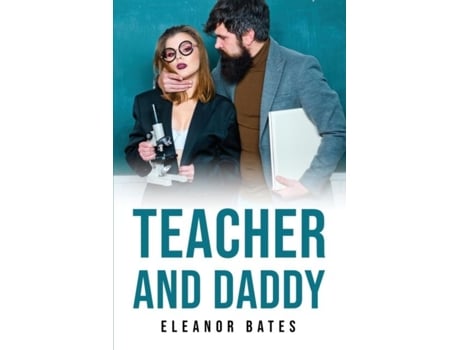 Livro Teacher And Daddy De Eleanor Bates (inglês)
