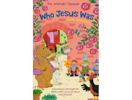 Livro Who Jesus Was: Adventures through the Bible with Caravan Bear and Friends (The Animals' Caravan) Avril Rowlands (Inglês)