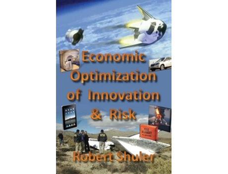 Livro Economic Optimization Of Innovation Amp Risk De Robert Shuler (inglês)