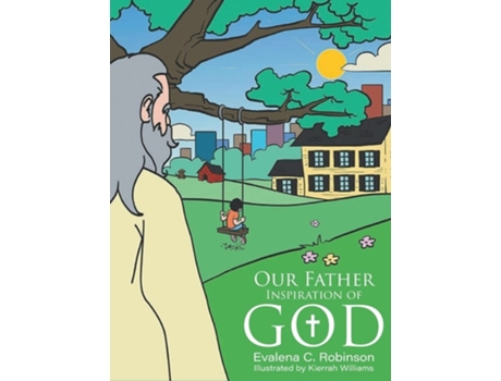Livro Our Father Inspiration Of God De Evalena Catoe Robinson (inglês - Capa Dura)
