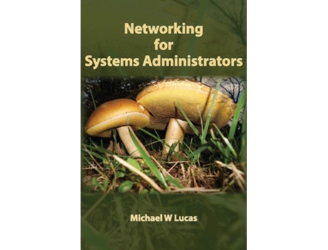 Livro Networking For Systems Administrators De Michael W Lucas (inglês)