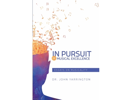 Livro In Pursuit of Musical Excellence: Essays On Musicality John Yarrington (Inglês)