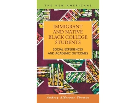 Livro Immigrant And Native Black College Students Social Experiences And Academic Outcomes De Audrey Alforque Thomas (inglês)