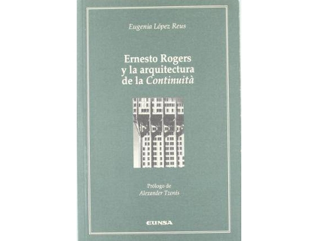 Livro Ernesto Rogers y La Arquitectura de La Continuita de María Eugenia López Reus (Espanhol)