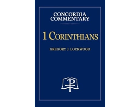 Livro 1 Corinthians - Concordia Commentary de Gregory Lockwood (Inglês - Capa Dura)