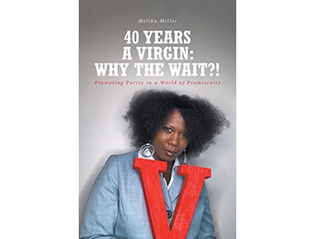 Livro 40 Years A Virgin Why the Wait Promoting Purity in a World of Promiscuity de Melika Miller (Inglês)