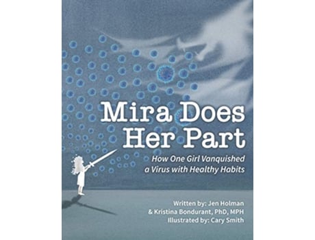 Livro Mira Does Her Part How One Girl Vanquished a Virus with Healthy Habits de Jen Holman Dr Kristina Bondurant Cary Smith (Inglês)