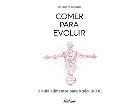 Livro Comer para Evoluir - O guia alimentar para o século XXI de Dr André Amorim (Português)