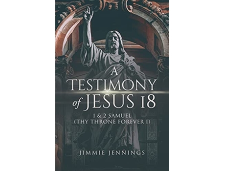 Livro A Testimony Of Jesus 18 1 And 2 Samuel De Jimmie Jennings (inglês)