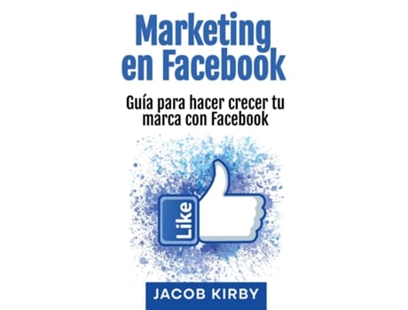 Livro Marketing en Facebook Guía para hacer crecer tu marca con Facebook de Jacob Kirby (Inglês)