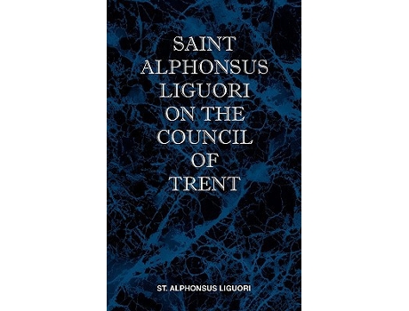 Livro St Alphonsus Liguori on the Council of Trent de St Alphonsus M Liguori (Inglês)