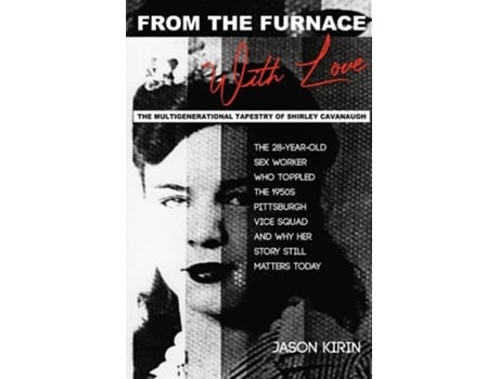 Livro From the Furnace, with Love The Multigenerational Tapestry of Shirley Cavanaugh. de Jason M Kirin (Inglês)
