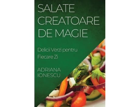 Livro Salate Creatoare de Magie Delicii Verzi pentru Fiecare Zi de Adriana Ionescu (Inglês)