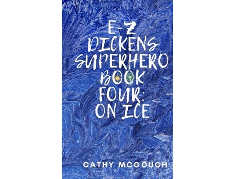Livro E-z Dickens Superhero Book Four On Ice De Cathy Mcgough (inglês)