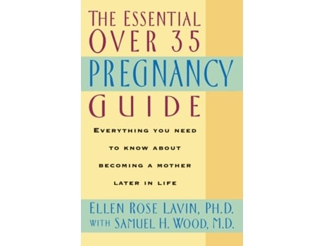 Livro The Essential Over 35 Pregnancy Guide Ellen Lavin PhD (Inglês)
