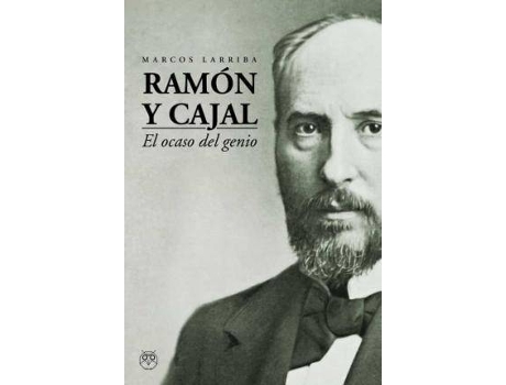 Livro Ramón y Cajal : el ocaso del genio de Marcos Larriba Martinez (Espanhol)