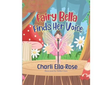 Livro Fairy Bella Finds Her Voice de Charli Ella Rose (Inglês)
