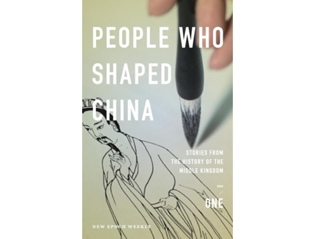 Livro People Who Shaped China Stories From The History Of The Middle Kingdom De New Epoch Weekly (inglês)
