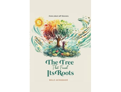 Livro The Tree That Found Its Roots A story about self-discovery de Wale Akingbade (Inglês)