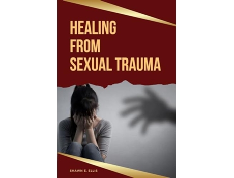 Livro Healing From Sexual Trauma de Shawn E Ellis (Inglês)