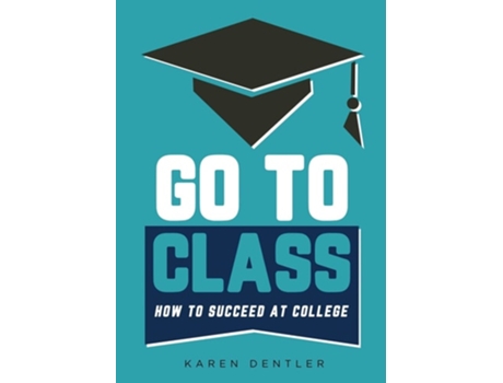 Livro Go To Class How To Succeed At College De Karen Dentler (inglês)