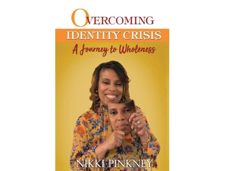 Livro Overcoming Identity Crisis A Journey To Wholeness De Nikki Pinkney (inglês)