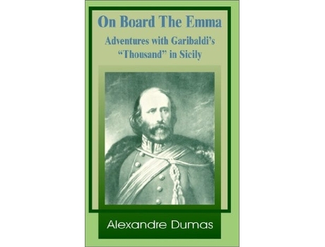 Livro On Board the Emma: Adventures with Garibaldi's Thousand in Sicily de Alexandre Dumas ( Inglês )