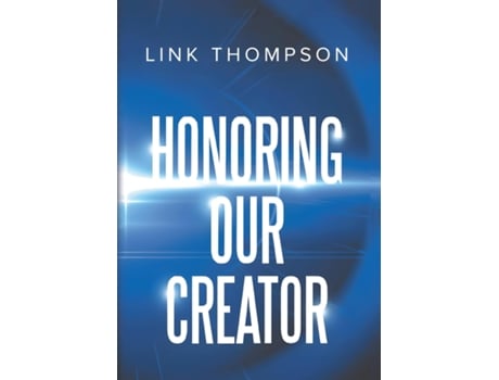 Livro HONORING OUR CREATOR de Link Thompson (Inglês)