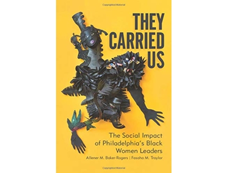 Livro They Carried Us The Social Impact of Philadelphias Black Women Leaders de Allener M BakerRogers Fasaha M Traylor (Inglês)