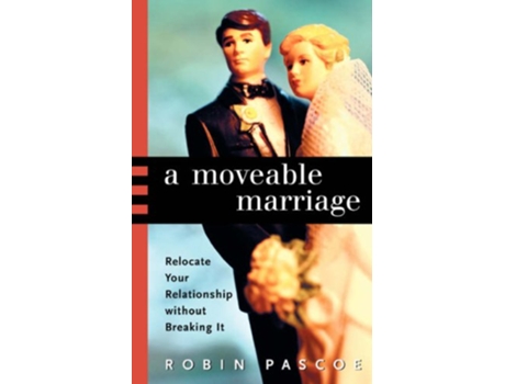 Livro A Moveable Marriage Relocate Your Relationship without Breaking It de Robin Pascoe (Inglês)