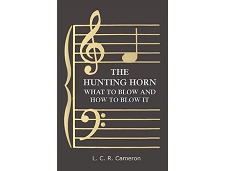 Livro The Hunting Horn What to Blow and How to Blow it de L C Cameron (Inglês)