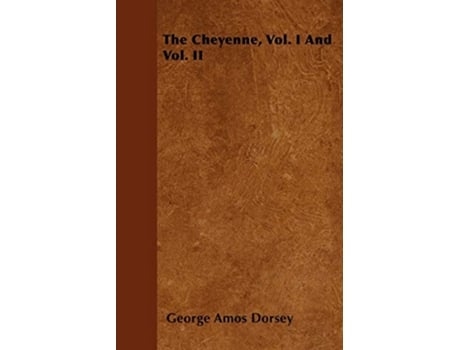 Livro The Cheyenne Vol I And Vol II de George Amos Dorsey (Inglês)