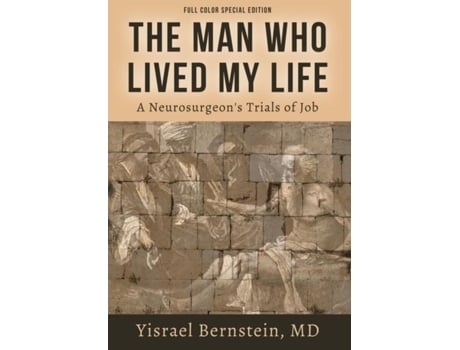 Livro The Man Who Lived My Life A Neurosurgeons Trials Of Job De Yisrael Bernstein (inglês)