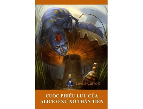 Livro Cu?c Phiêu Luu C?a Alice Trong X? S? Th?n Tiên Alices Adventures In Wonderland, Vietnamese Edition De Lewis Carroll (vietnamita)