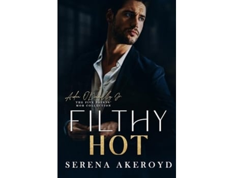 Livro Filthy Hot (Five Points Mob Collection Mafia Romance de Serena Akeroyd (Inglês)