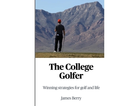Livro The College Golfer: Winning strategies for golf and life James Berry (Inglês)