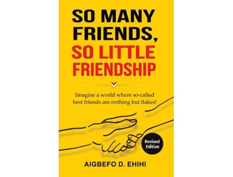 Livro So Many Friends, So Little Friendship Imagine a world where so-called best friends are nothing but flakes! de Ehihi, Aigbefo et al. (Inglês)