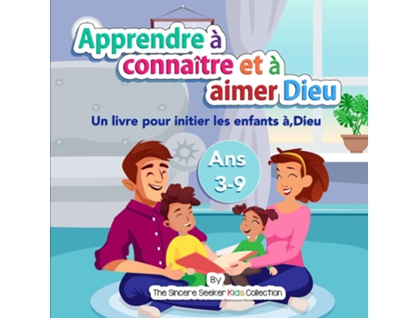 Livro Apprendre À Connaître Et À Aimer Dieu Notre Créateur Un Livre Pour Initier Les Enfants À,dieu De The Sincere Seeker Collection (inglês)