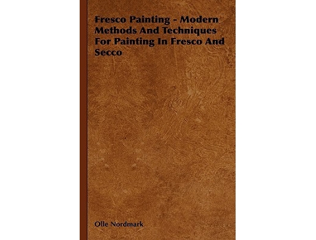 Livro Fresco Painting Modern Methods and Techniques for Painting in Fresco and Secco de Olle Nordmark (Inglês)