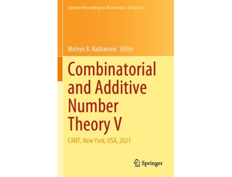 Livro Combinatorial and Additive Number Theory V CANT, New York, USA, 2021 de Melvyn B Nathanson (Inglês)