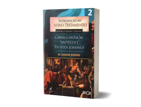 Livro Introdução Ao Novo Testamento Cartas Católicas, Sinóticos E Escritos Joaninos - Vol. 02 De M Eugene Boring (português Do Brasil)