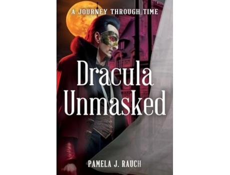 Livro Dracula Unmasked A Journey Through Time de Pamela J Rauch (Inglês)