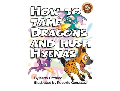 Livro How To Tame Dragons And Hush Hyenas De Kerry Orchard (inglês)