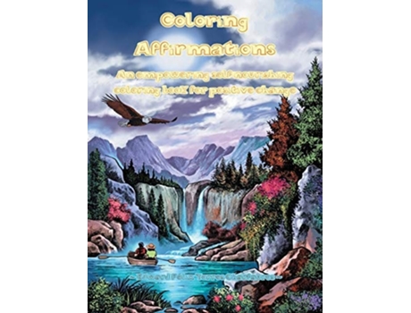 Livro Coloring Affirmations An Empowering Self-nourishing Coloring Book For Positive Change De Edward F T Charfauros (inglês)